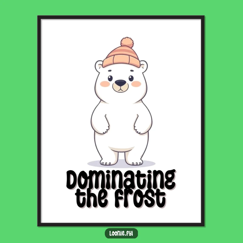 Funny Polar Bear Toque Poster: Proud Arctic Art, Hilarious Wall Decor