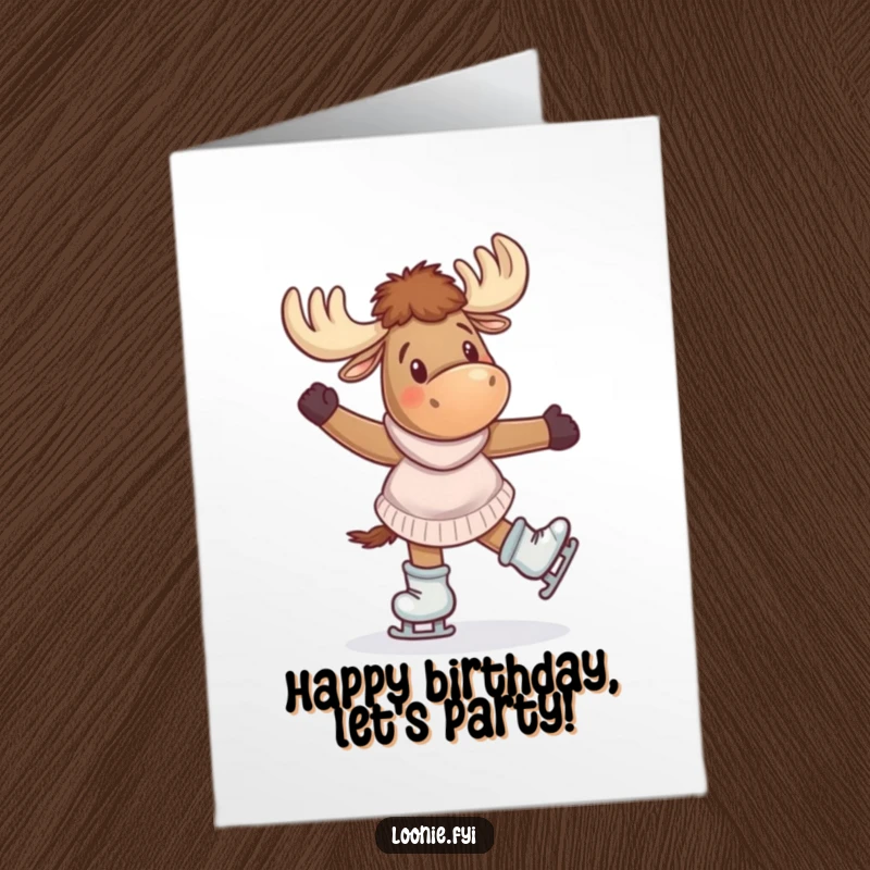 Funny Free Printable Birthday Card: A moose wearing skates gleefully twirls around.